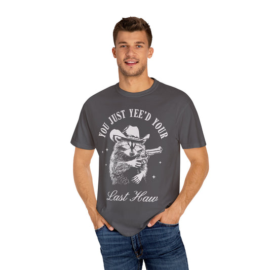 You Just Yee'd Your Last Haw Shirt - Cowboy Racoon Shirt