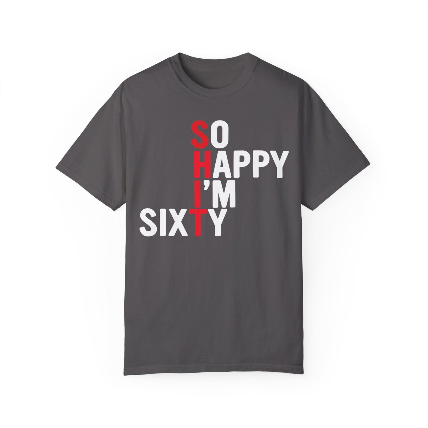 So Happy I'm Sixty - 60th Birthday Shirt Graphite