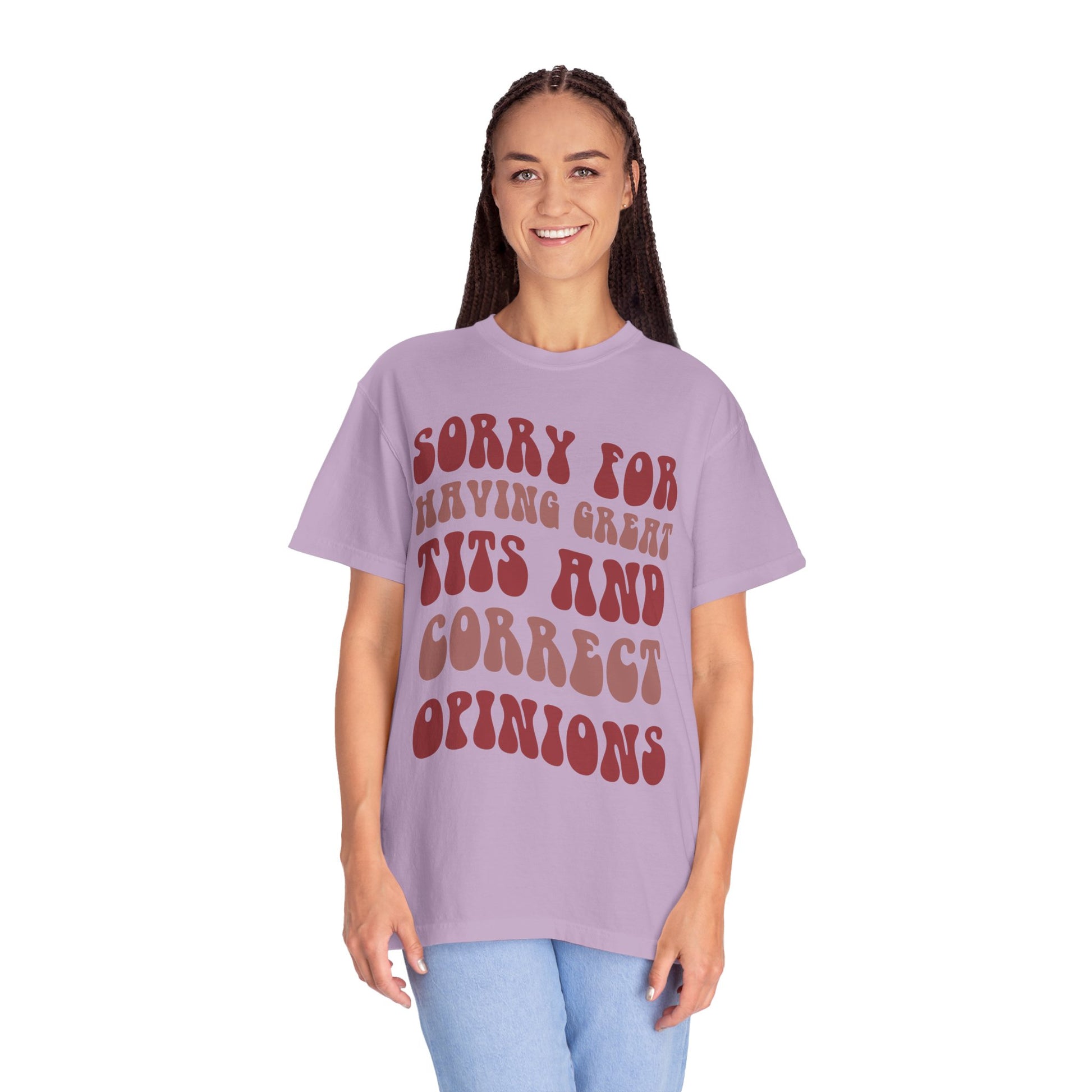 Sorry For Having Great Tits and Correct Opinions Shirt, Funny Feminism T Shirt, Meme T Shirt