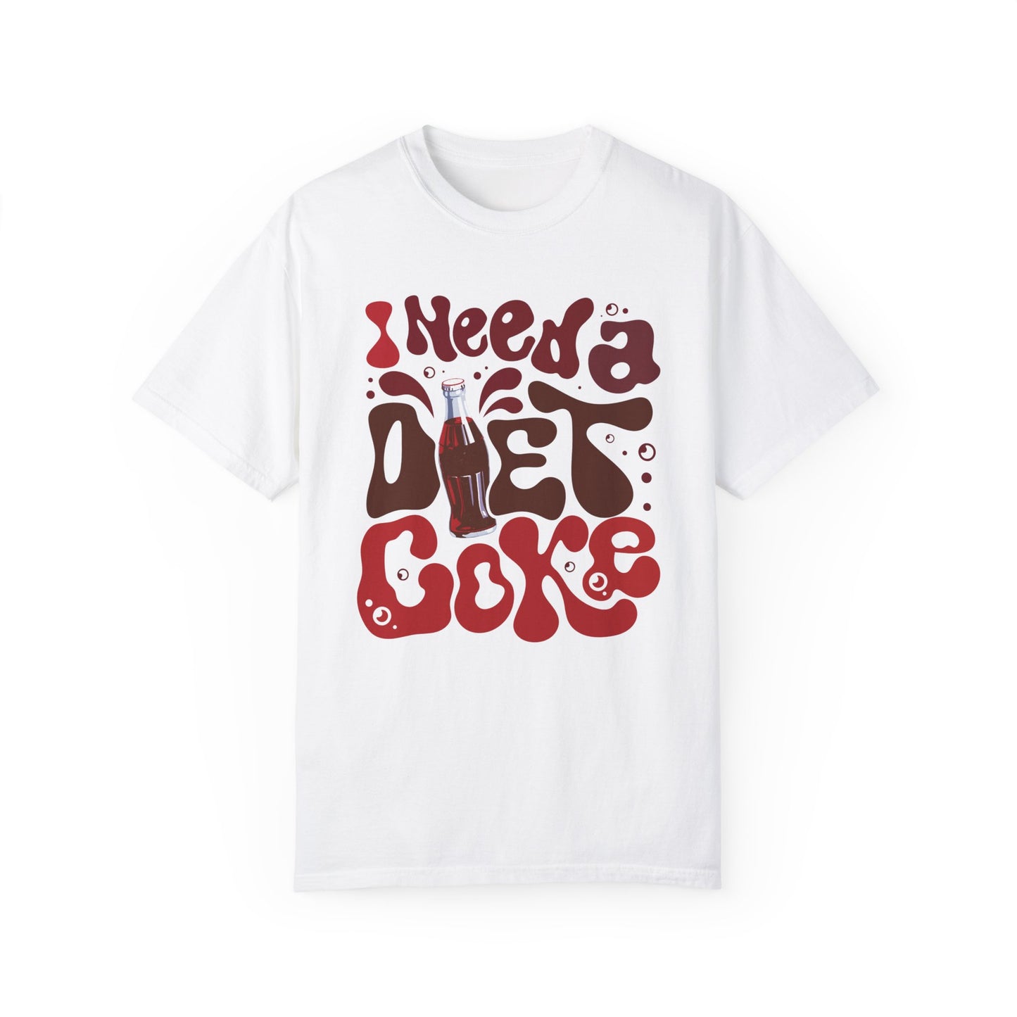 I Need a Diet Coke Funny Comfort Colors Shirt White