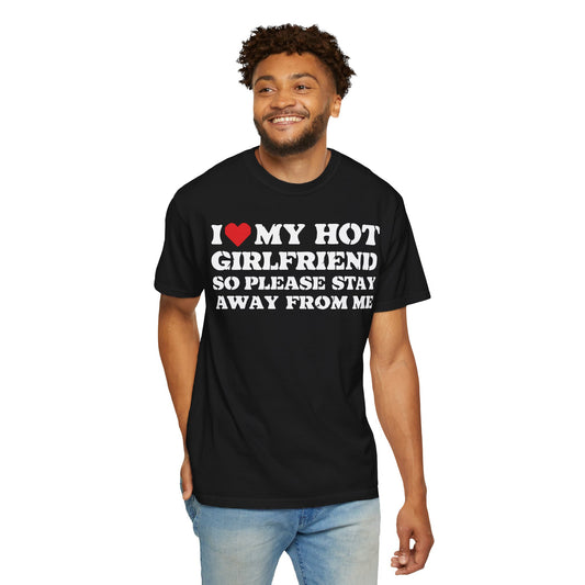 I Love My Girlfriend So Stay Away From Me T-Shirt - Funny Boyfriend Shirt