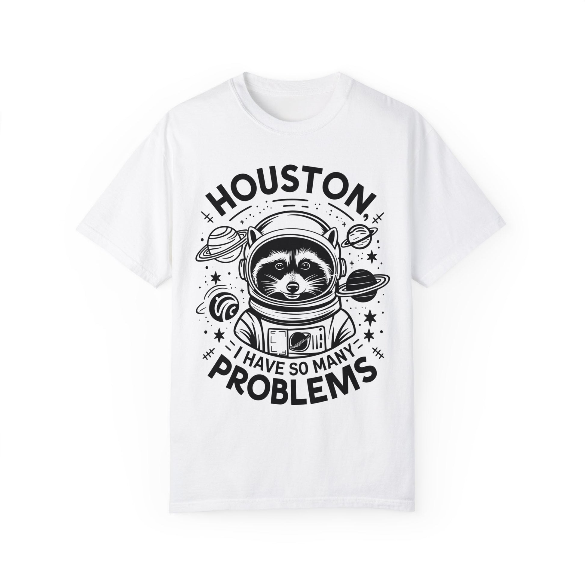 Raccoon In Space Shirt, Houston I Have So Many Problems Shirt White