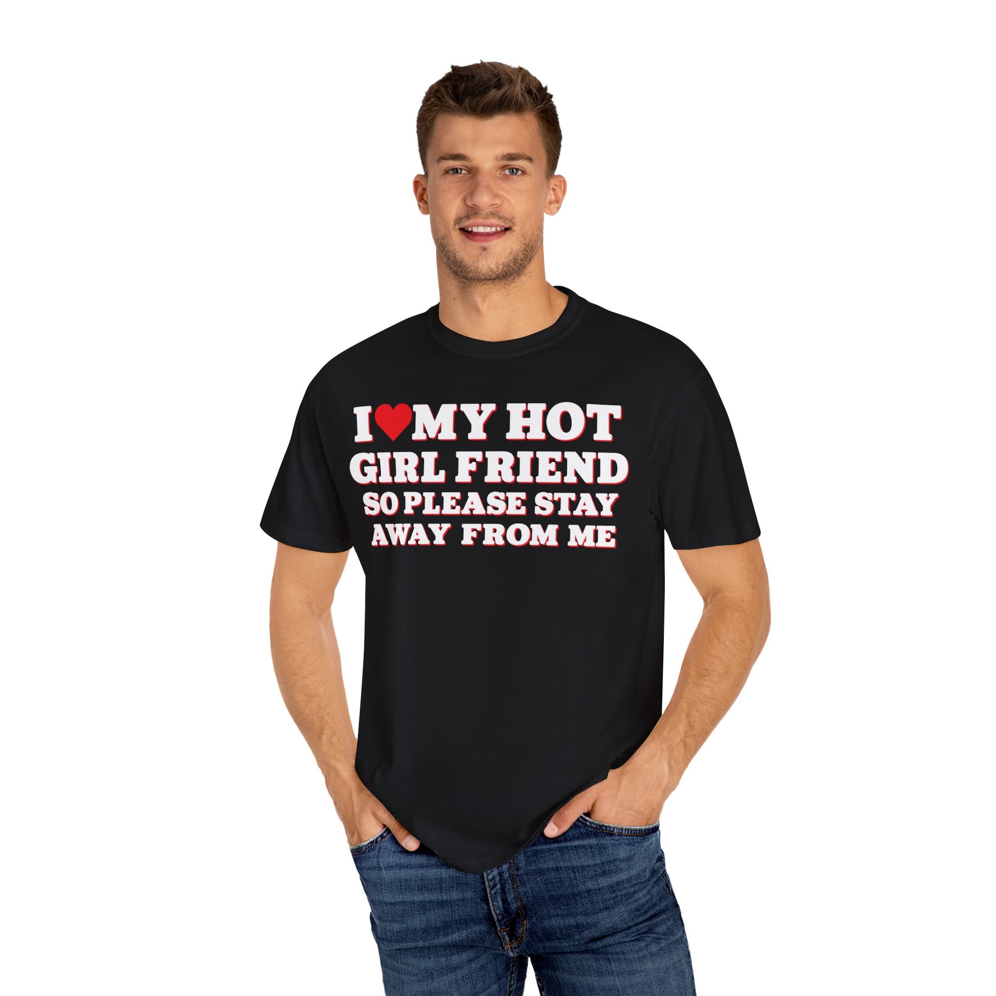 I Love My Girlfriend So Stay Away From Me T-Shirt