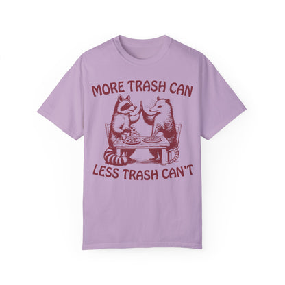 More Trash Can Less Trash Can't Funny Racoon in a Garbage Can T-Shirt Orchid