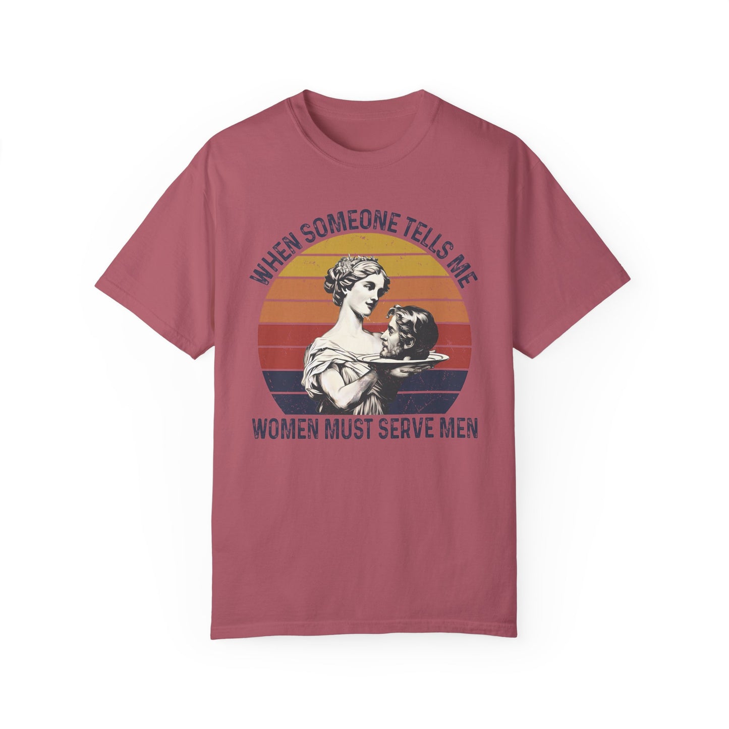 Women Must Serve Men T-Shirt, Unisex Funny Meme T Shirt, Pro Feminist Shirt Crimson