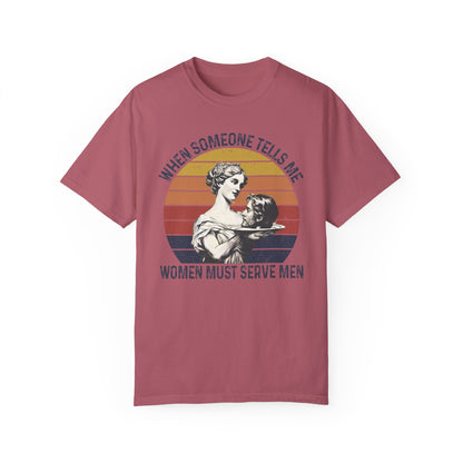 Women Must Serve Men T-Shirt, Unisex Funny Meme T Shirt, Pro Feminist Shirt Crimson