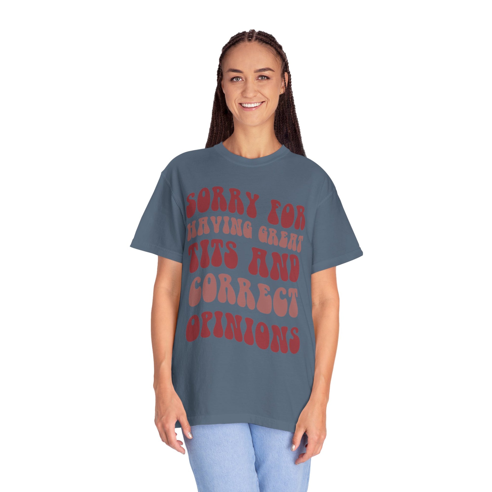 Sorry For Having Great Tits and Correct Opinions Shirt, Funny Feminism T Shirt, Meme T Shirt