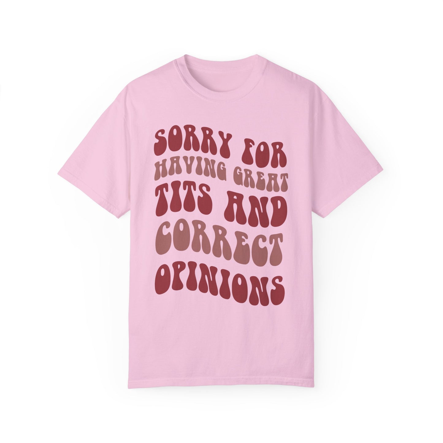 Sorry For Having Great Tits and Correct Opinions Shirt, Funny Feminism T Shirt, Meme T Shirt Blossom