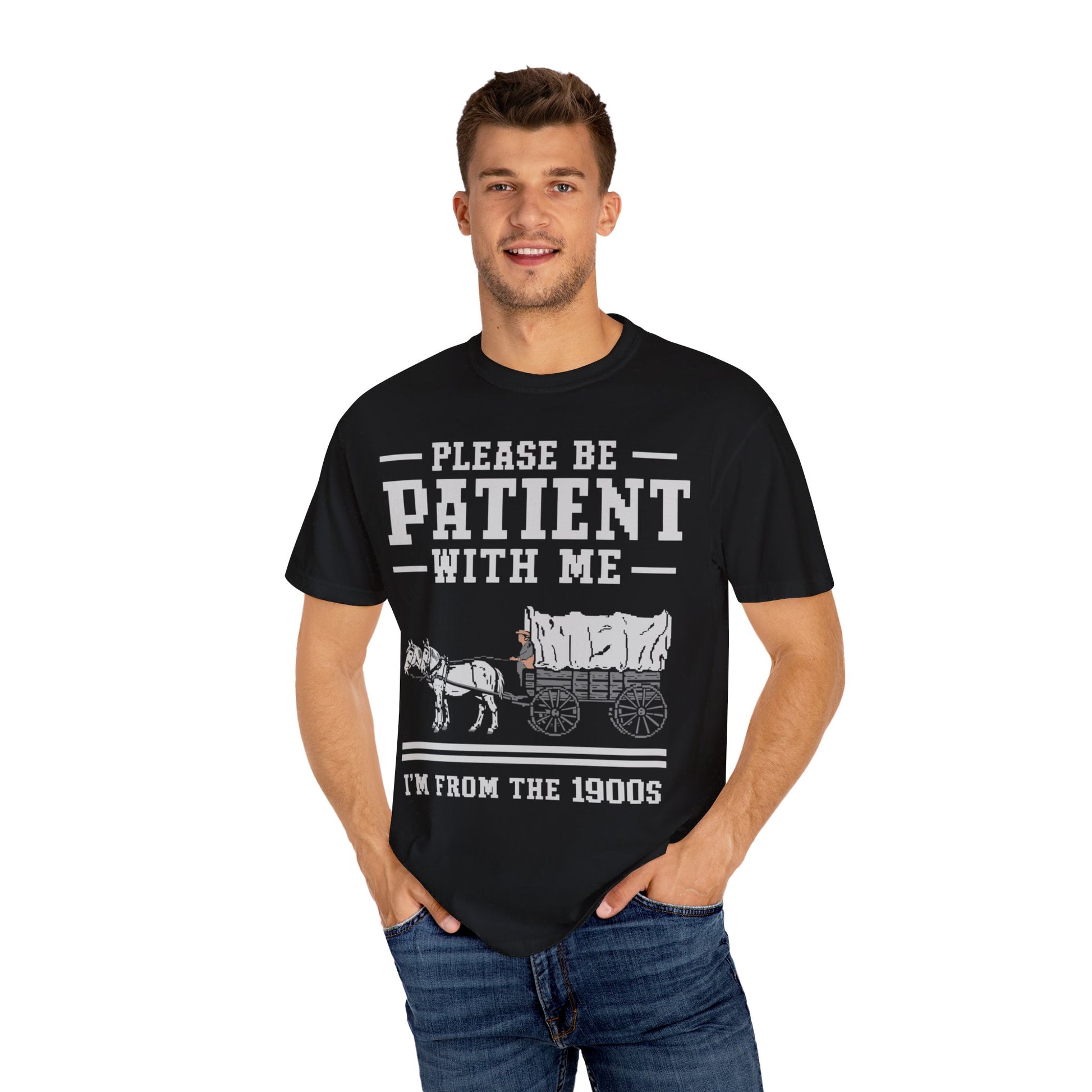 Comfort Colors Please Be Patient With Me I'm From The 1900s Shirt, Funny Birthday Gift Shirt