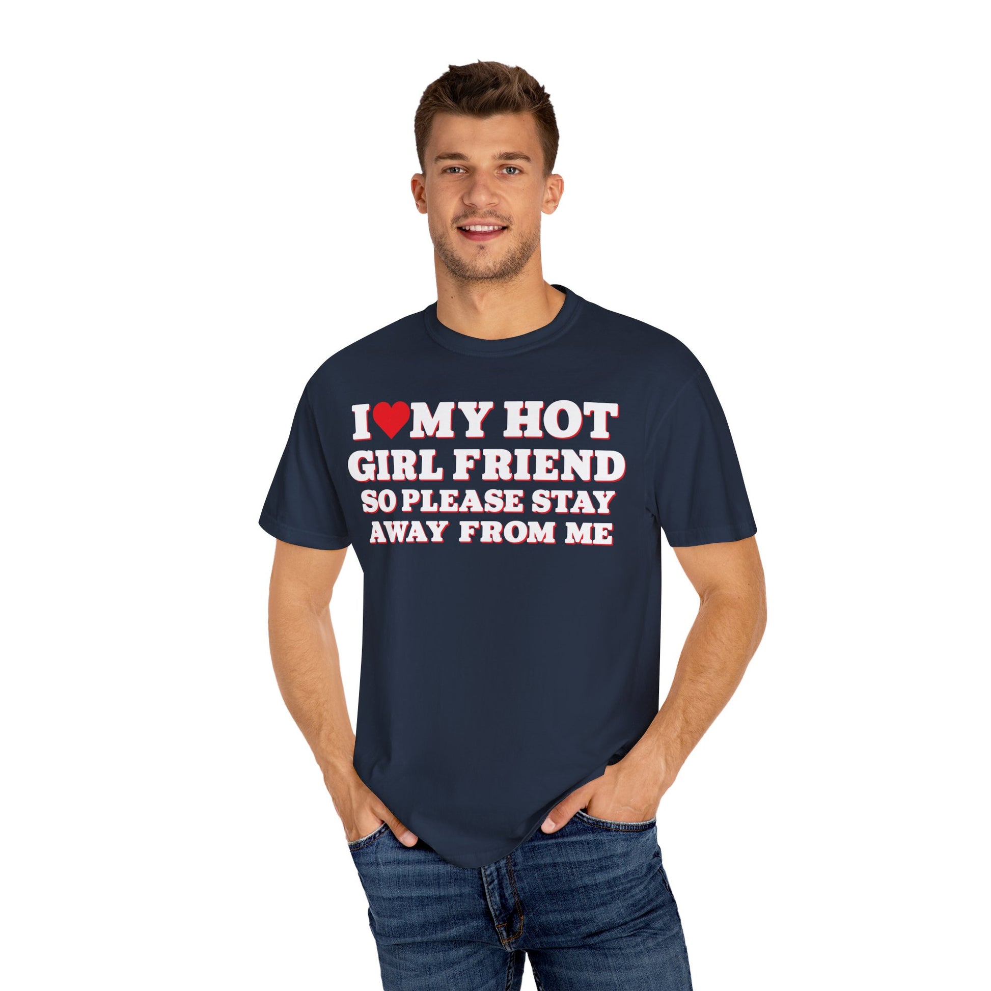 I Love My Girlfriend So Stay Away From Me T-Shirt