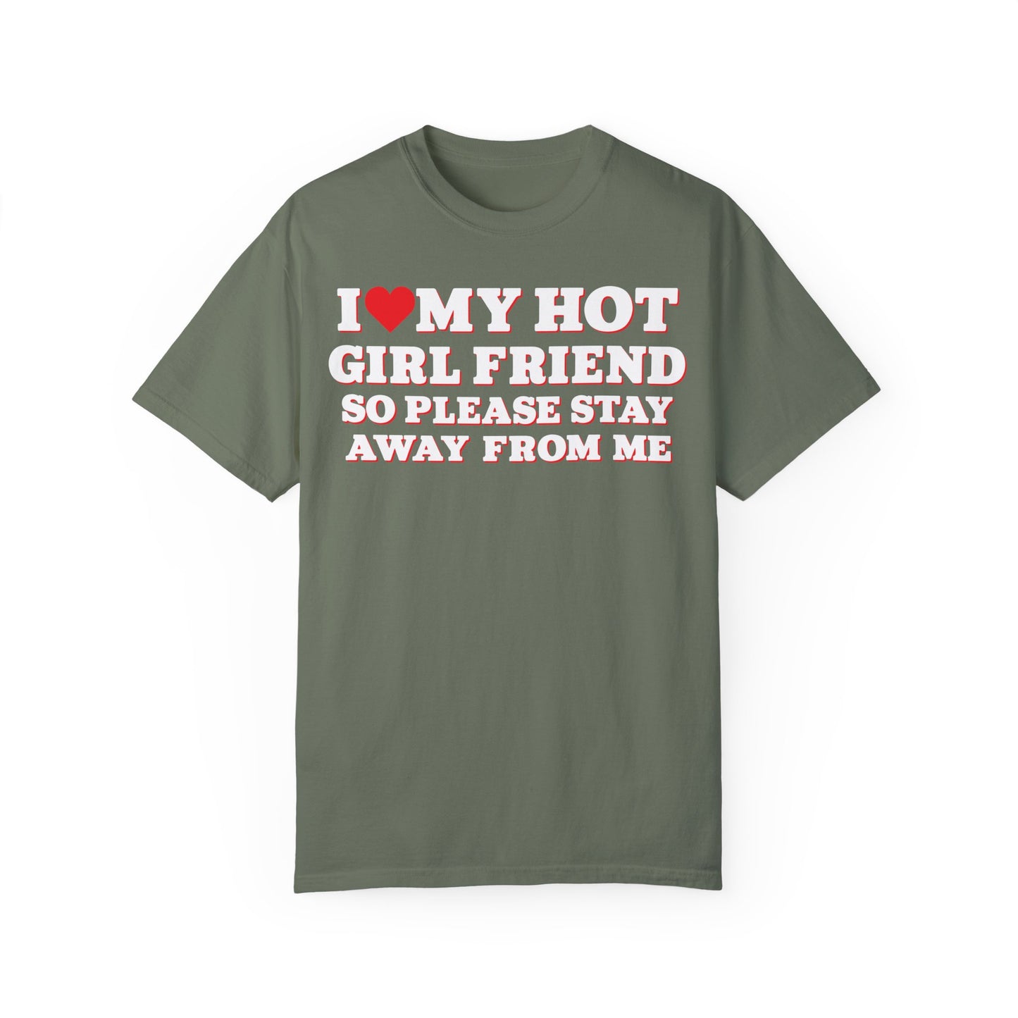 I Love My Girlfriend So Stay Away From Me T-Shirt Moss