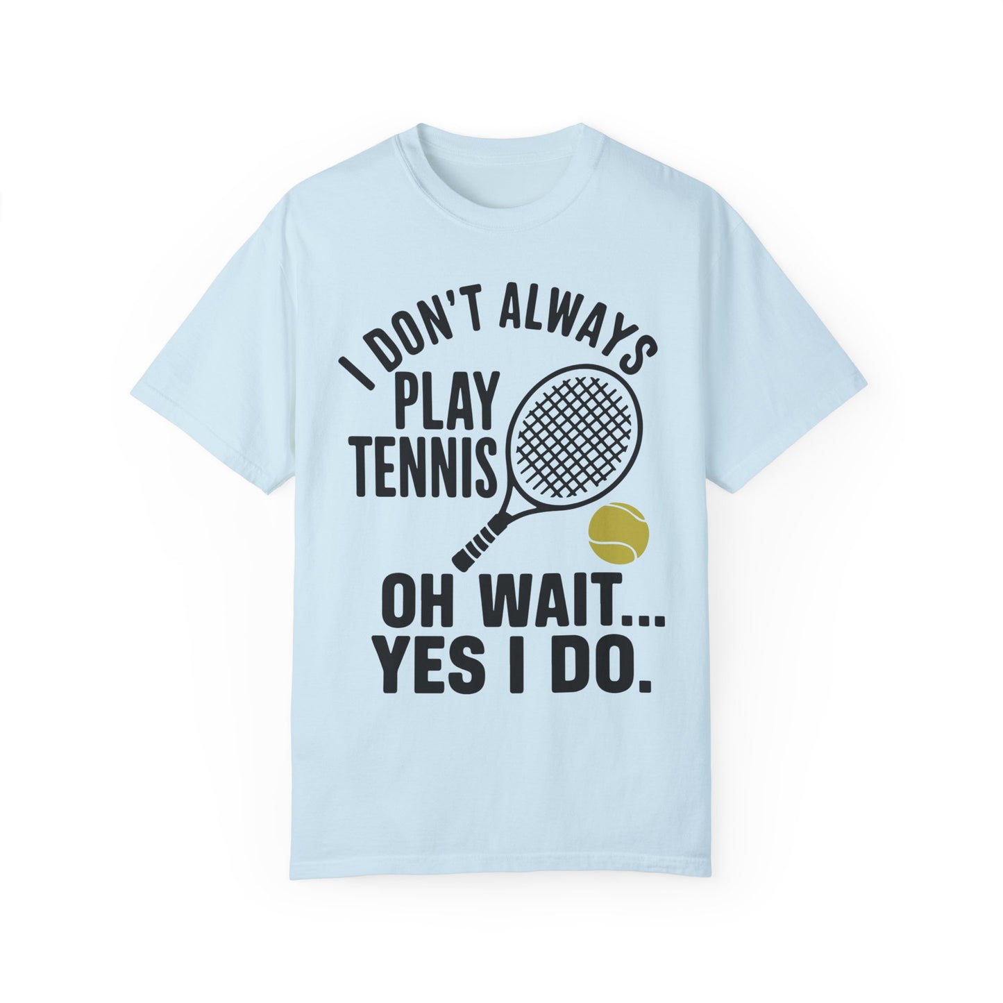 I Don't Always Play Tennis Shirt - Oh Wait Yes I Do Shirt - Tennis Gifts Chambray