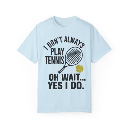 I Don't Always Play Tennis Shirt - Oh Wait Yes I Do Shirt - Tennis Gifts Chambray