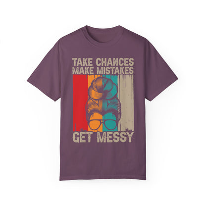 Take Chances Make Mistakes Get Messy Shirt Berry