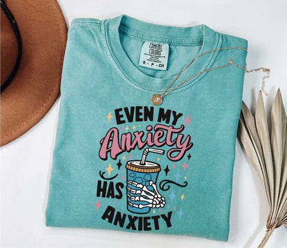 Even My Anxiety Has Anxiety Shirt - Mental Health Sarcastic Shirt