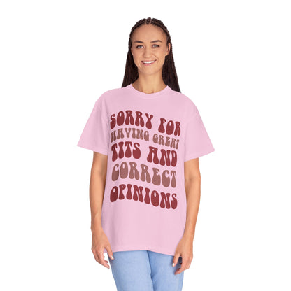 Sorry For Having Great Tits and Correct Opinions Shirt, Funny Feminism T Shirt, Meme T Shirt