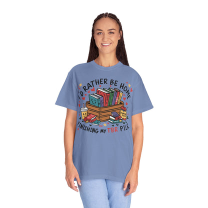 Id Rather Be Home Finishing My TBR T- Shirt | Book Lover Graphic Tee