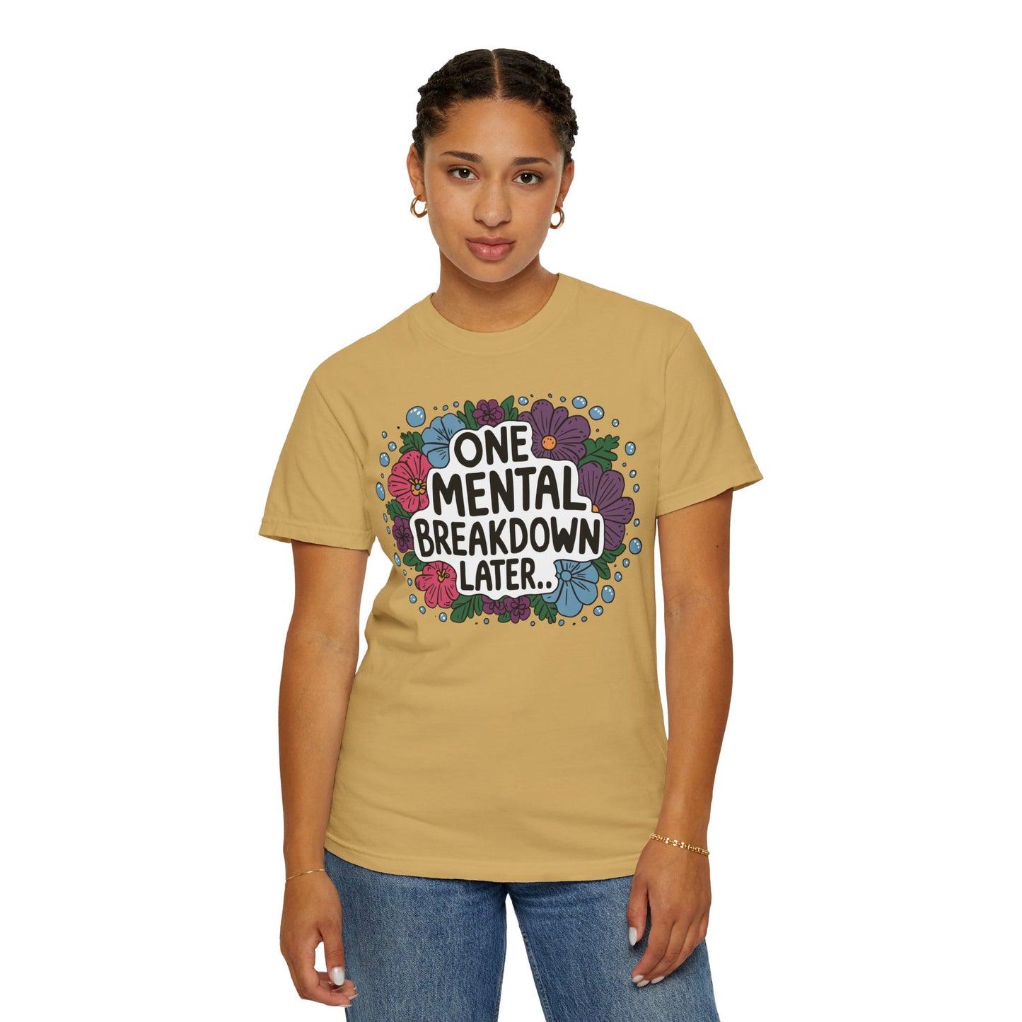 One Mental Breakdown Later Tshirt - Anxiety Tshirt