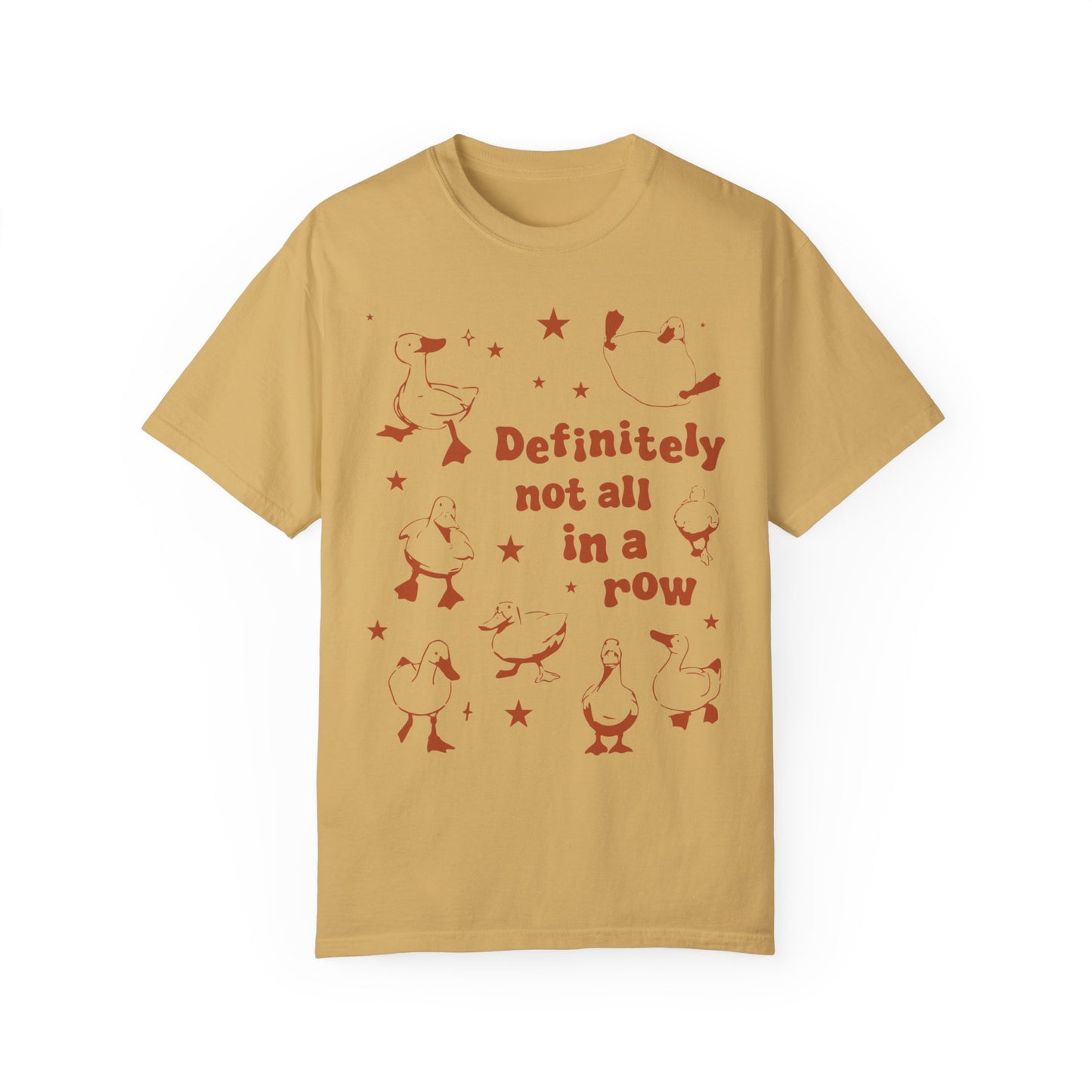 Definitely Not All In A Row Shirt - Funny Got My Ducks In A Row Shirt Mustard