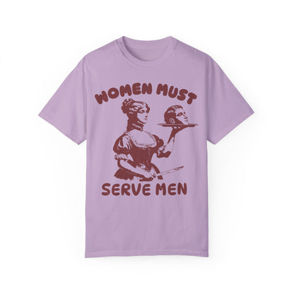 Women Should Serve Men T Shirt, Funny Feminist Shirts, Womens Rights Shirt Orchid