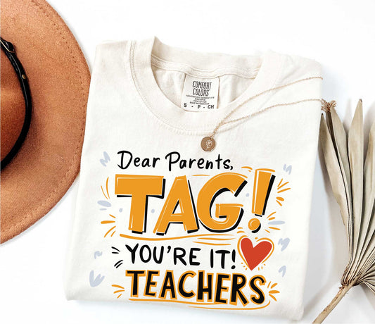 Dear Parents Tag You're It Love The Teachers Shirt, Gift For Teacher, Back To School Shirt