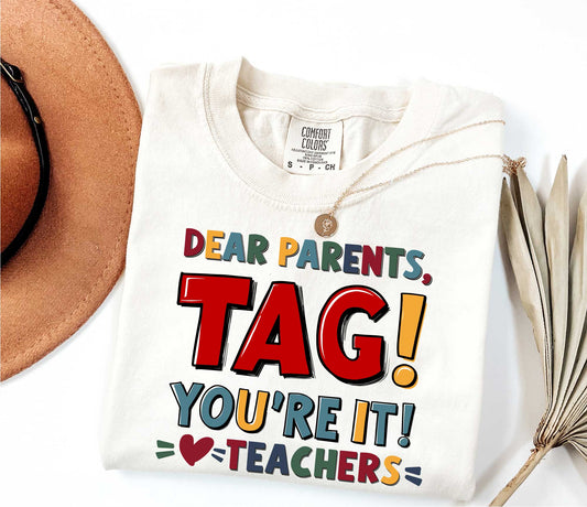 Dear Parents Tag You're It Love The Teachers Shirt