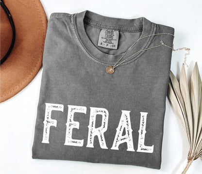 Feral Comfort Colors Feral Shirt, Unisex Funny Quote Shirt