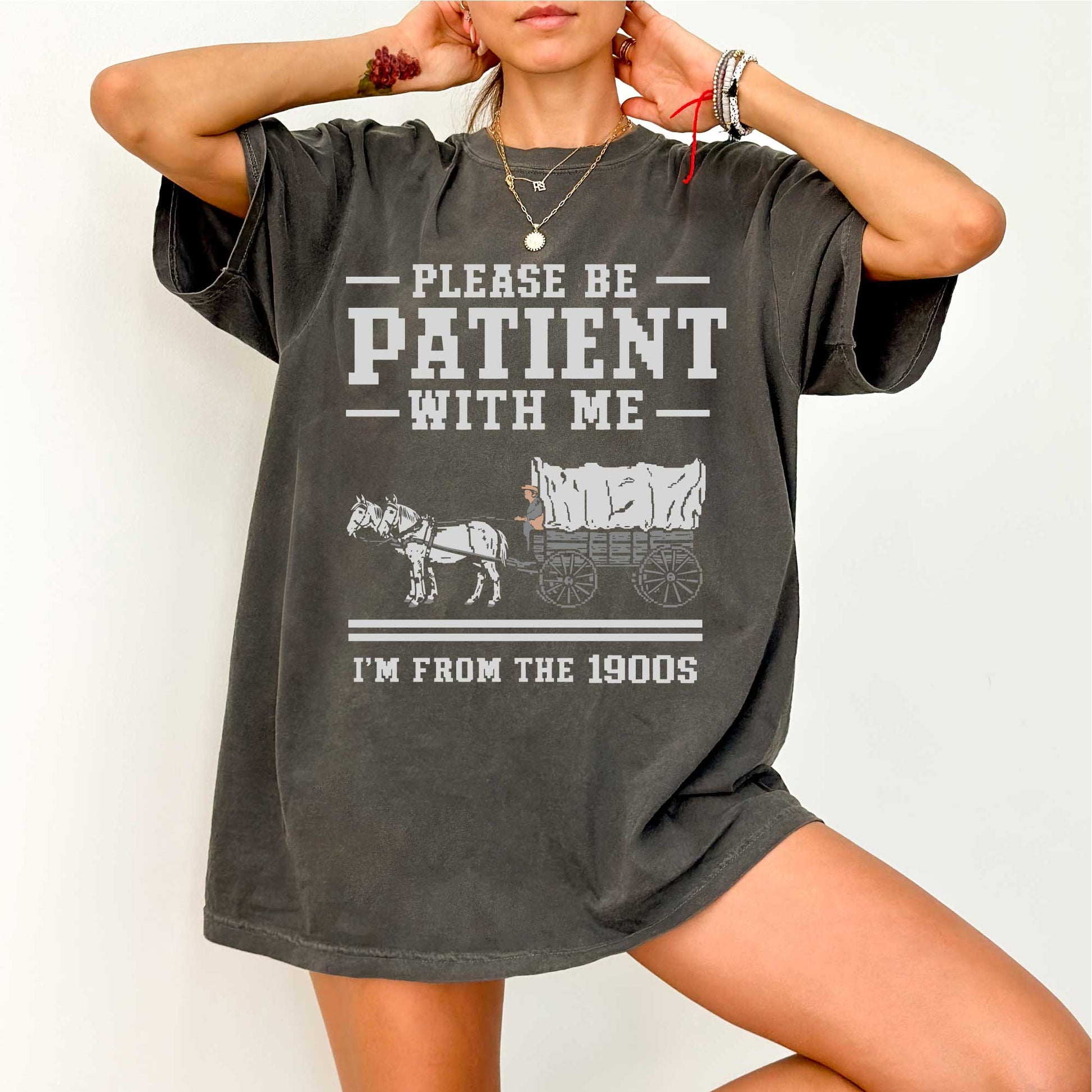 Comfort Colors Please Be Patient With Me I'm From The 1900s Shirt, Funny Birthday Gift Shirt