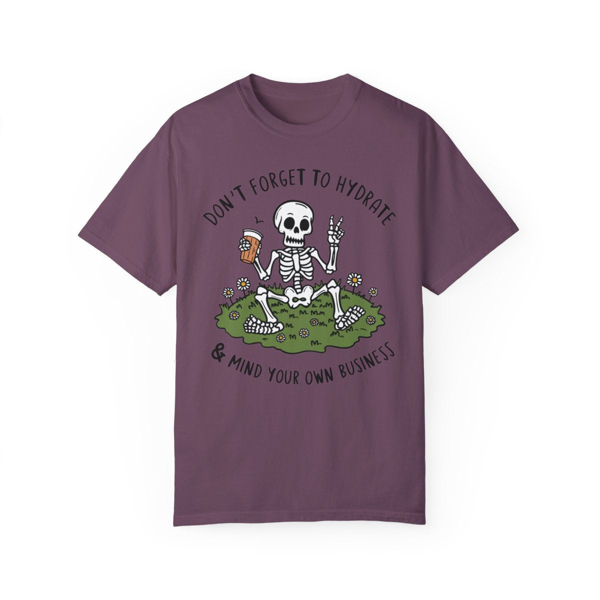 Don't Forget to Hydrate and Mind Your Business Shirt, Adult Humor Shirt Berry